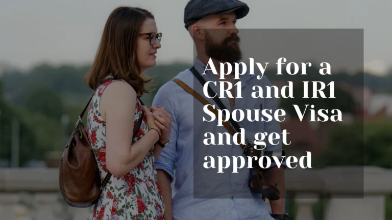 Apply for a CR1 and IR1 Spouse Visa and get approved