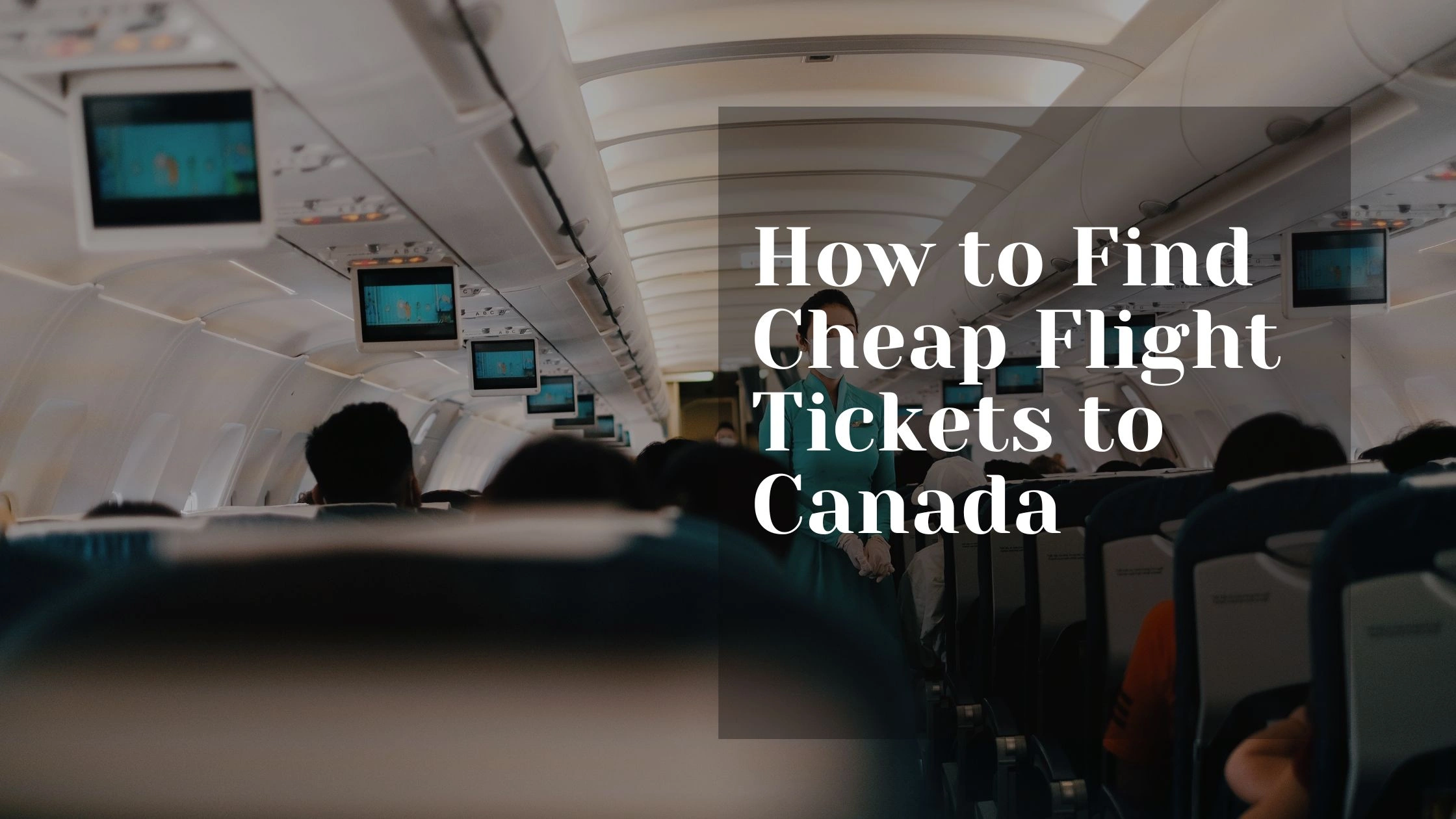 How to Find Cheap Flight Tickets to Canada: Insider Secrets